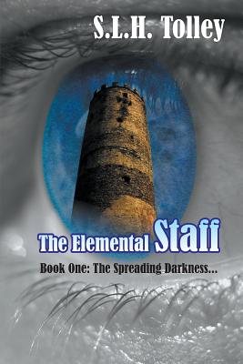 The Elemental Staff - Book One: The Spreading Darkness . . .