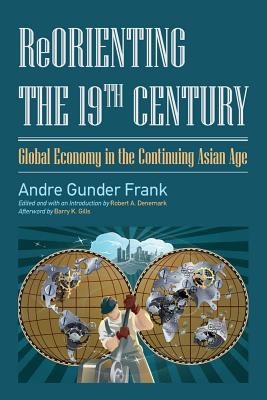 Reorienting the 19th Century: Global Economy in the Continuing Asian Age