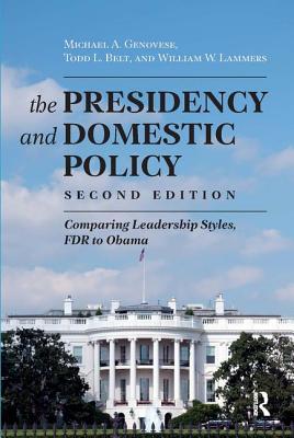 Image for The Presidency and Domestic Policy: Comparing Leadership Styles, FDR to Obama The Presidency and Domestic Policy: Comparing Leadership Styles, FDR to Obama