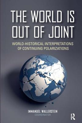 The World is Out of Joint: World-Historical Interpretations of Continuing Polarizations (Fernand Braudel Center)
