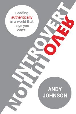 Introvert Revolution: Leading Authentically in a World That Says You Can't