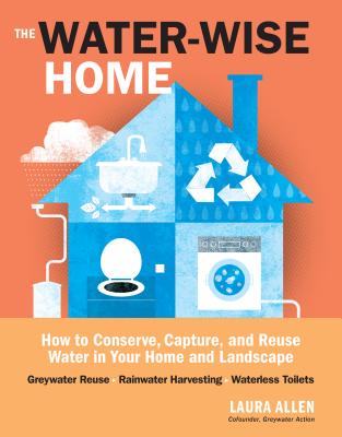 Image for The Water-Wise Home: How to conserve and reuse Water in your home and landscape
