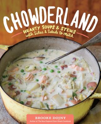 Image for Chowderland: One-Pot Soups + Stews with Sides + Sweets to Match