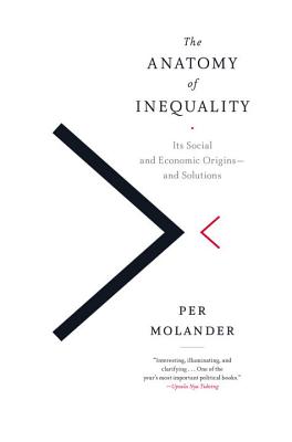 The Anatomy of Inequality: Its Social and Economic Origins - and Solutions [Hardcover] Per Molander