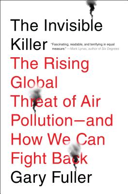 Image for Invisible Killer: The Rising Global Threat of Air Pollution- and How We Can Fight Back