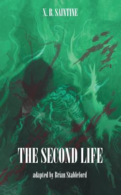 The Second Life [Paperback] Saintine, X.B. and Stableford, Brian