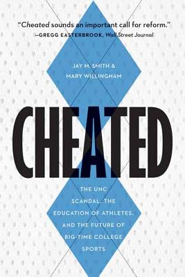 Cheated: The UNC Scandal, the Education of Athletes, and the Future of Big-Time College Sports