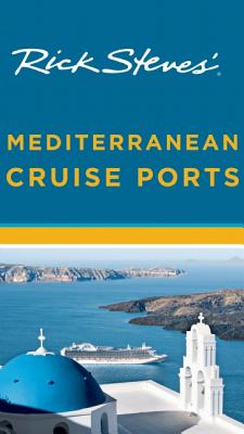 Image for Rick Steves' Mediterranean Cruise Ports Rick Steves' Mediterranean Cruise Ports