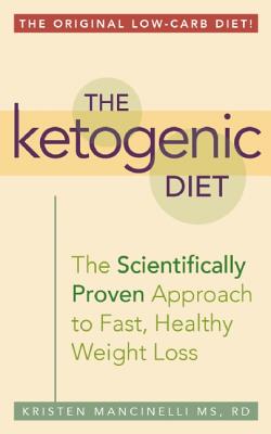 The Ketogenic Diet A Scientifically Proven Approach to Fast, Healthy Weight Loss