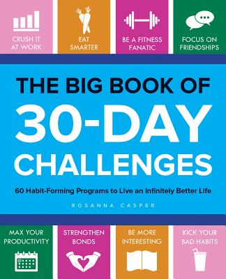 Image for The Big Book of 30-Day Challenges: 60 Habit-Forming Programs to Live an Infinitely Better Life