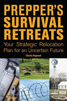 Prepper's Survival Retreats: Your Strategic Relocation Plan for an Uncertain Future Image for Prepper's Survival Retreats: Your Strategic Relocation Plan for an Uncertain Future