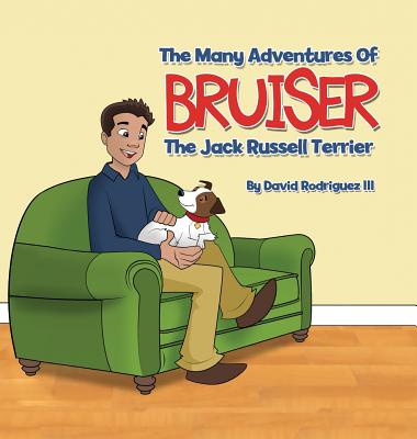 Image for The Many Adventures of Bruiser The Jack Russell Terrier The Many Adventures of Bruiser The Jack Russell Terrier