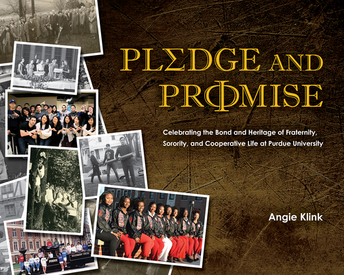 Pledge and Promise: Celebrating the Bond and Heritage of Fraternity, Sorority, and Cooperative Life at Purdue University (The Founders Series)