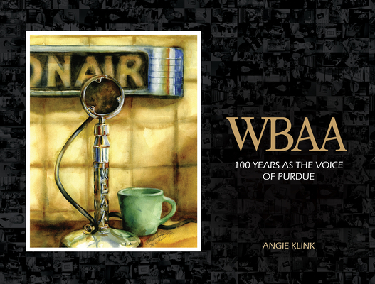WBAA: 100 Years as the Voice of Purdue (The Founders Series)