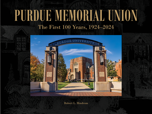 Purdue Memorial Union: The First 100 Years, 19242024 (The Founders Series)