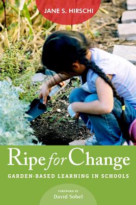 Image for Ripe for Change: Garden-Based Learning in Schools (HEL Impact Series) Ripe for Change: Garden-Based Learning in Schools (HEL Impact Series)