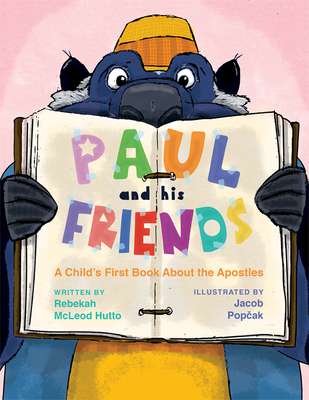 Image for PAUL AND HIS FRIENDS: A CHILD'S FIRST BOOK ABOUT THE APOSTLES