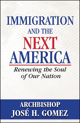 Immigration and the Next America: Renewing the Soul of Our Nation