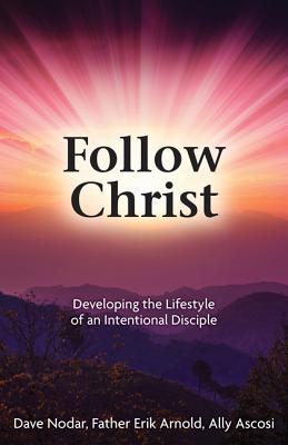 Follow Christ: Developing the Practices of an Intentional Disciple