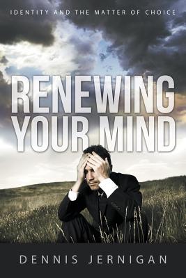 Image for Renewing Your Mind: Identity and the Matter of Choice Renewing Your Mind: Identity and the Matter of Choice