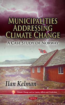 Municipalities Addressing Climate Change: A Case Study of Norway (Climate Change and Its Causes Effects and Prediction)