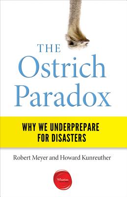 The Ostrich Paradox: Why We Underprepare For Disas