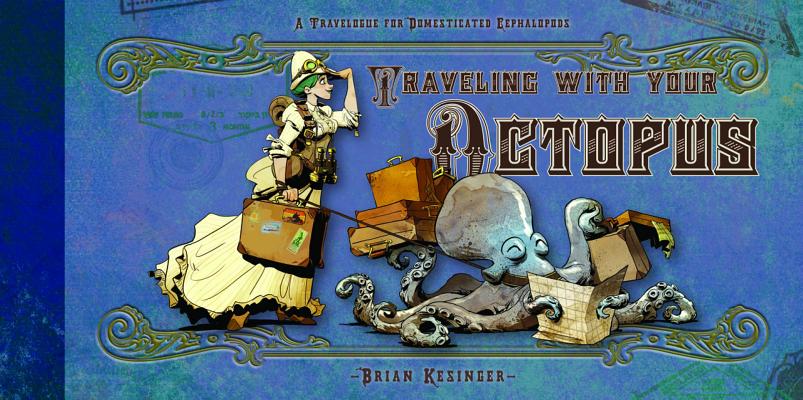 TRAVELING WITH YOUR OCTOPUS: A TRAVELOGUE FOR DOMESTICATED CEPHALOPODS