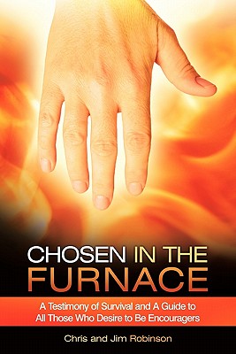 Image for Chosen in the Furnace: A Testimony of Survival and a Guide to All Those Who Desire To Be Encouragers