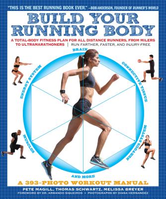 Image for Build Your Running Body: A Total-Body Fitness Plan for All Distance Runners, from Milers to Ultramarathoners: Run Farther, Faster, and Injury-Free