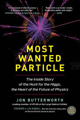Most Wanted Particle: The Inside Story of the Hunt for the Higgs, the Heart of the Future of Physics