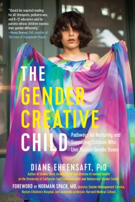 Gender Creative Child: Pathways for Nurturing and Supporting Children Who Live Outside Gender Boxes