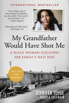 My Grandfather Would Have Shot Me: A Black Woman Discovers Her Familys Nazi Past
