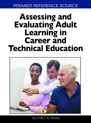Assessing and Evaluating Adult Learning in Career and Technical Education (Premier Reference Source)
