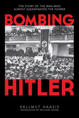 Image for Bombing Hitler: The Story of the Man Who Almost Assassinated the Fhrer Bombing Hitler: The Story of the Man Who Almost Assassinated the Fhrer