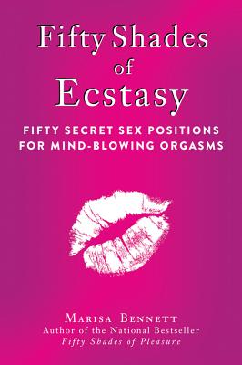 Image for Fifty Shades of Ecstasy: Fifty Secret Sex Positions for Mind-Blowing Orgasms