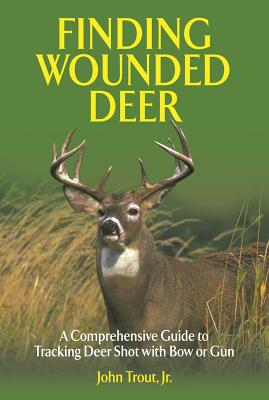 Finding Wounded Deer: A Comprehensive Guide to Tracking Deer Shot with Bow or Gun
