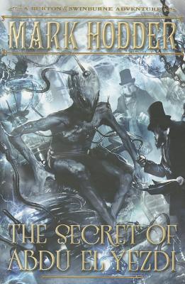 The Secret of Abdu El Yezdi (A Burton & Swinburne Adventure)