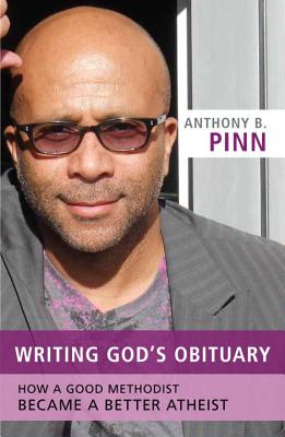 Writing God's Obituary: How a Good Methodist Became a Better Atheist
