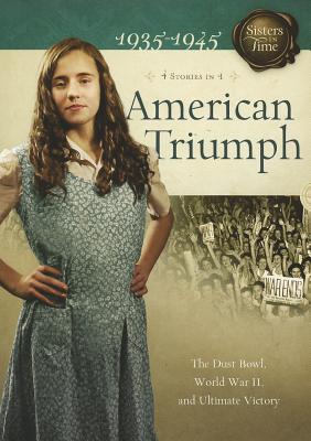 Image for American Triumph: The Dust Bowl, World War II, and Ultimate Victory (Sisters in Time) American Triumph: The Dust Bowl, World War II, and Ultimate Victory (Sisters in Time)