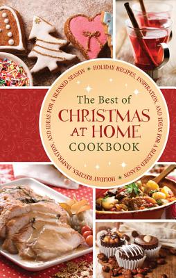 The Best of Christmas at Home: Holiday Recipes, Inspiration, and Ideas for a Blessed Season Image for The Best of Christmas at Home: Holiday Recipes, Inspiration, and Ideas for a Blessed Season