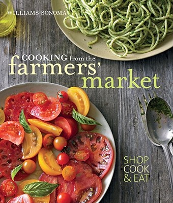 Cooking From the Farmers Market (Wiliams-sonoma)