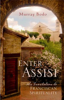 Image for Enter Assisi: An Invitation to Franciscan Spirituality