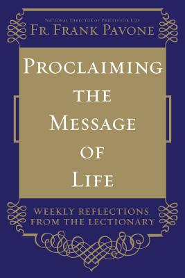 Proclaiming the Message of Life: Weekly Reflections from the Lectionary