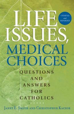 Image for Life Issues, Medical Choices: Questions and Answers for Catholics Life Issues, Medical Choices: Questions and Answers for Catholics