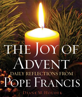 Image for The Joy of Advent: Daily Reflections from Pope Francis The Joy of Advent: Daily Reflections from Pope Francis
