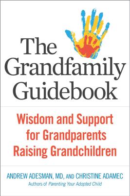 The Grandfamily Guidebook: Wisdom and Support for Grandparents Raising Grandchildren