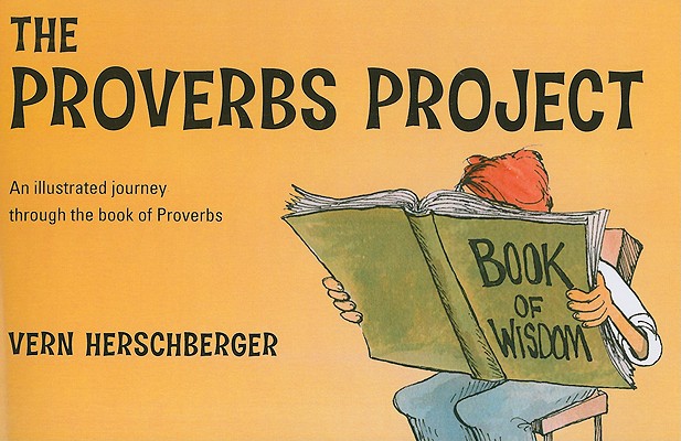The Proverbs Project: An Illustrated Journey Through the Book of Proverbs