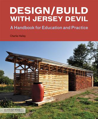 Image for Design/Build with Jersey Devil: A Handbook for Education and Practice (Architecture Briefs)