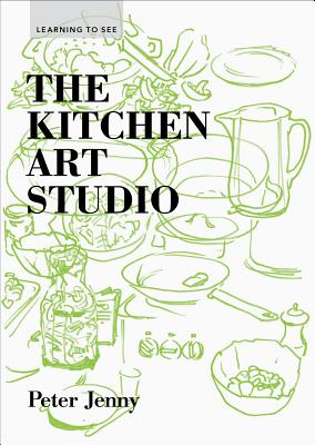 The Kitchen Art Studio (Learning to See)