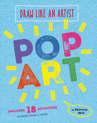 Draw Like an Artist: Pop Art: 1 [Paperback] Geis, Patricia